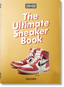 Image for Sneaker Freaker. The Ultimate Sneaker Book. 45th Ed.