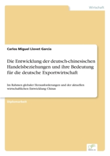 Image for Die Entwicklung der deutsch-chinesischen Handelsbeziehungen und ihre Bedeutung fur die deutsche Exportwirtschaft