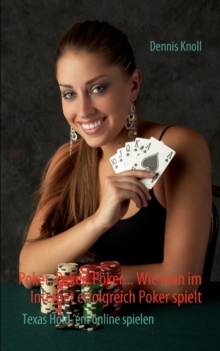 Image for Poker, Poker, Poker - Wie man im Internet erfolgreich Poker spielt