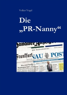 Image for Die "PR-Nanny" : So bekommen Sie Ihre Offentlichkeitsarbeit in den Griff