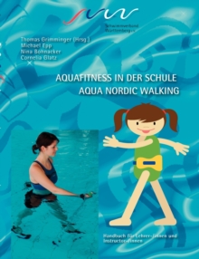 Image for Aqua Fitness in der Schule & Aqua Nordic Walking : Handbuch fur Lehrer-/innen und Instruktor-/innen