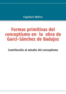 Image for Formas Primitivas del Conceptismo En La Obra de Garci-S Nchez de Badajoz
