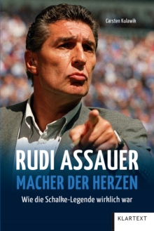 Image for Rudi Assauer. Macher der Herzen. : Wie die Schalke Legende wirklich war: Wie die Schalke Legende wirklich war