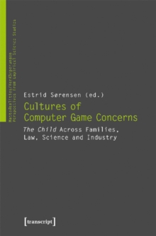 Cultures of Video Game Concerns – “The Child” Across Families, Law, Science, and Industry