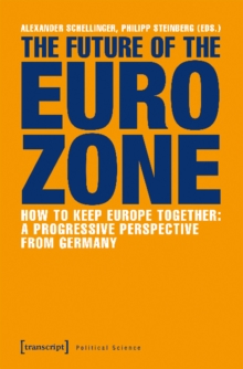 Image for The Future of the Eurozone – How to Keep Europe Together: A Progressive Perspective from Germany