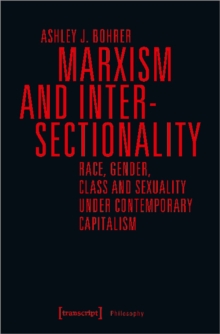 Image for Marxism and Intersectionality – Race, Gender, Class and Sexuality under Contemporary Capitalism
