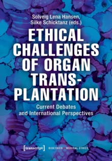 Ethical Challenges of Organ Transplantation – Current Debates and International Perspectives