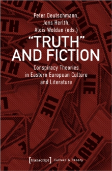 Truth and Fiction – Conspiracy Theories in Eastern European Culture and Literature