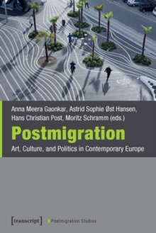 Image for Postmigration – Art, Culture, and Politics in Contemporary Europe
