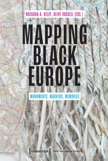 Mapping Black Europe – Monuments, Markers, Memories