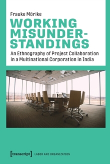 Working Misunderstandings – An Ethnography of Project Collaboration in a Multinational Corporation in India