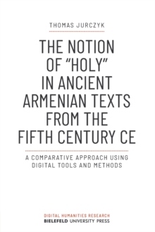 Image for The Notion of »holy« in Ancient Armenian Texts from the Fifth Century CE