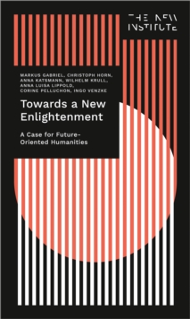 Image for Towards a New Enlightenment - The Case for Future-Oriented Humanities
