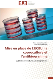 Image for Mise En Place de l'Ecbu, La Coproculture Et l'Antibiogramme