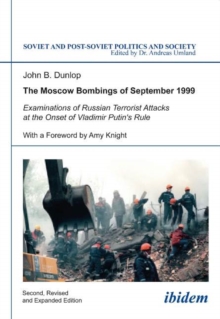 Image for The Moscow bombings of September 1999  : examinations of Russian terrorist attacks at the onset of Vladimir Putin's rule