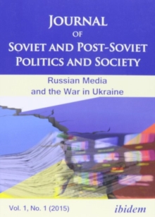 Image for Journal of Soviet and Post-Soviet Politics and S - The Russian Media and the War in Ukraine, Vol. 1, No. 1 (2015)