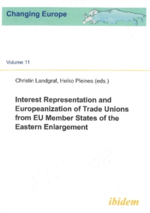 Image for Interest Representation & Europeanization of Trade Unions from EU Member States of the Eastern Enlargement