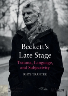 Image for Beckett's late stage  : trauma, language, and subjectivity