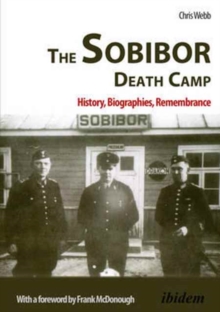 Image for The Sobibor Death Camp - History, Biographies, Remembrance