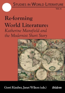 Image for Re–forming World Literature – Katherine Mansfield and the Modernist Short Story