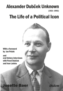 Alexander Dubcek Unknown (1921-1992) - The Life of a Political Icon