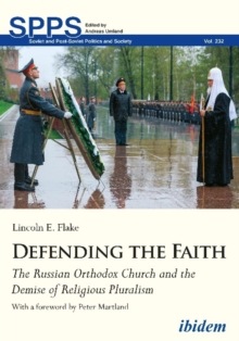 Image for Defending the Faith – The Russian Orthodox Church and the Demise of Religious Pluralism