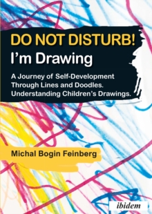 Do Not Disturb! I’m Drawing – A Journey of Self–Development Through Lines and Doodles. Understanding Children’s Drawings