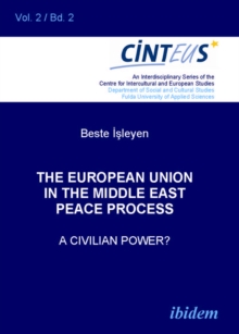 Image for European Union in the Middle East Peace Process. A Civilian Power?
