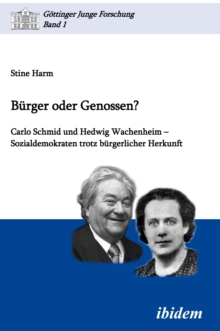Image for Burger oder Genossen? Carlo Schmid und Hedwig Wachenheim - Sozialdemokraten trotz burgerlicher Herkunft