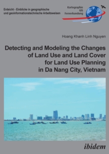 Image for Detecting and Modeling the Changes of Land Use and Land Cover for Land Use Planning in Da Nang City, Vietnam