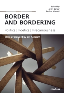 Image for border and bordering: Politics, Poetics, Precariousness
