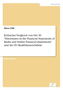 Image for Kritischer Vergleich von IAS 30 Disclosures in the Financial Statements of Banks and Similar Financial Institutions und der EU-Bankbilanzrichtlinie