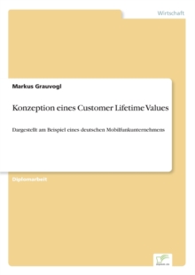 Image for Konzeption eines Customer Lifetime Values : Dargestellt am Beispiel eines deutschen Mobilfunkunternehmens