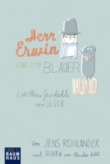 Image for Herr Erwin und sein blauer Hund: Eine kleine Geschichte vom Gluck