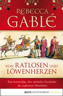 Image for Von Ratlosen und Lowenherzen: Eine kurzweilige, aber nutzliche Geschichte des englischen Mittelalters
