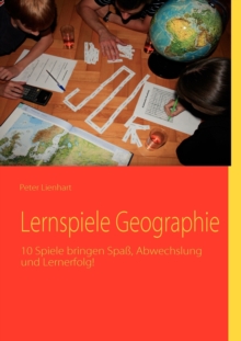 Image for Lernspiele Geographie : 10 Spiele bringen Spass, Abwechslung und Lernerfolg!