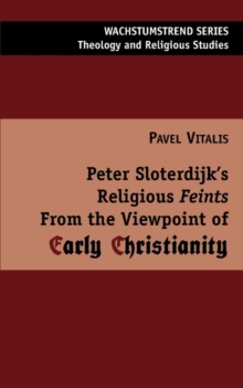 Image for Peter Sloterdijk's Religious Feints from the Viewpoint of Early Christianity