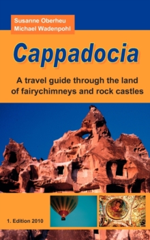 Image for Cappadocia : A travel guide through the land of fairychimneys and rock castles