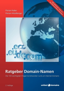 Image for Ratgeber Domain-Namen : Die 100 wichtigsten Fragen & Antworten rund um Internet-Domains