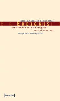 Image for Ereignis: Eine fundamentale Kategorie der Zeiterfahrung. Anspruch und Aporien