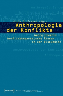Image for Anthropologie der Konflikte: Georg Elwerts konflikttheoretische Thesen in der Diskussion