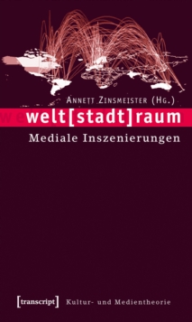 Image for welt[stadt]raum: Mediale Inszenierungen