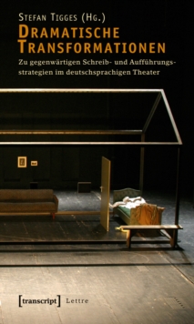 Image for Dramatische Transformationen: Zu Gegenwartigen Schreib- Und Auffuhrungsstrategien Im Deutschsprachigen Theater