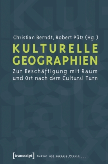 Image for Kulturelle Geographien: Zur Beschaftigung mit Raum und Ort nach dem Cultural Turn