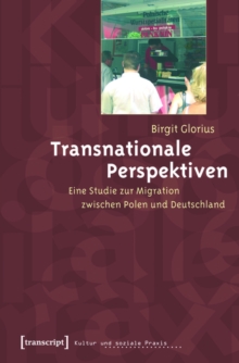 Image for Transnationale Perspektiven: Eine Studie zur Migration zwischen Polen und Deutschland