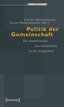 Image for Politik der Gemeinschaft: Zur Konstitution des Politischen in der Gegenwart
