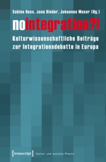Image for No integration?!: Kulturwissenschaftliche Beitrage zur Integrationsdebatte in Europa