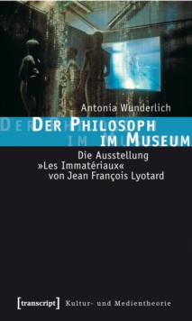 Image for Der Philosoph im Museum: Die Ausstellung Les Immateriaux von Jean Francois Lyotard