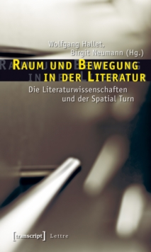 Image for Raum und Bewegung in der Literatur: Die Literaturwissenschaften und der Spatial Turn