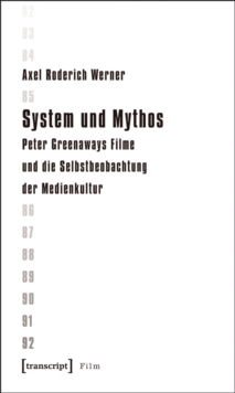 Image for System und Mythos: Peter Greenaways Filme und die Selbstbeobachtung der Medienkultur